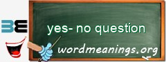 WordMeaning blackboard for yes-no question